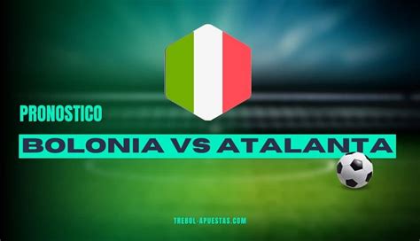 Pronóstico Bolonia vs Atalanta Apuestas Deportivas