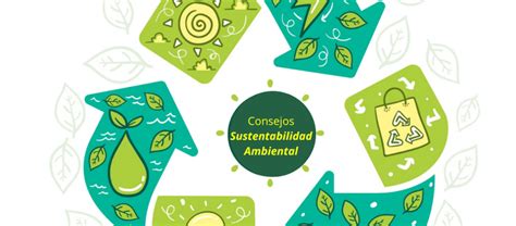 Consejos Para Aportar A La Sustentabilidad Del Medio Ambiente