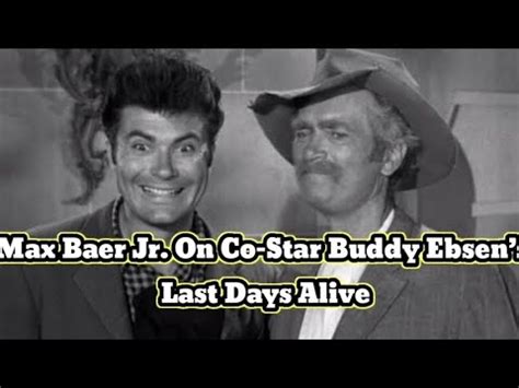 Max Baer Jr On Co Star Buddy Ebsens Last Days Alive YouTube