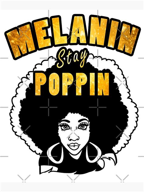 Melanin Rich Drippin Afro Black Girl Magic Melanin Stay Poppin