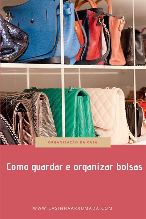 Como Guardar E Organizar Bolsas Casinha Arrumada Arruma O De