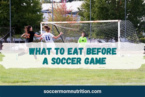 What To Eat Before A Soccer Game Ultimate Game Day Guide Soccer Mom