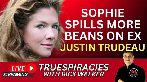 Sophie Trudeau Reveals More Embarassing Truth About Her Ex Justin