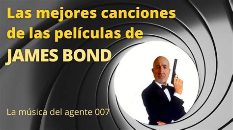 James Bond Las 10 Mejores Canciones De Las Películas Del Agente 007