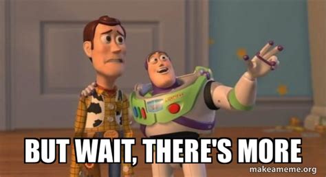 But Wait Theres More Buzz And Woody Toy Story Meme Meme Generator