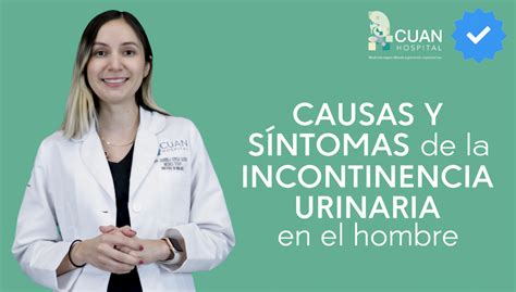 Incontinencia urinaria en hombres causas y síntomas CUAN Hospital