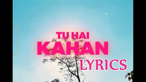 Tu Hai Kahan Lyrics Video Uraan Raffey Usama Ahad Chal Chal