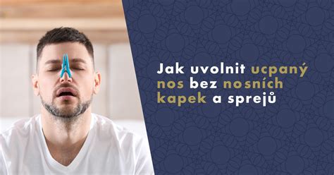 Jak uvolnit ucpaný nos bez nosních kapek a sprejů