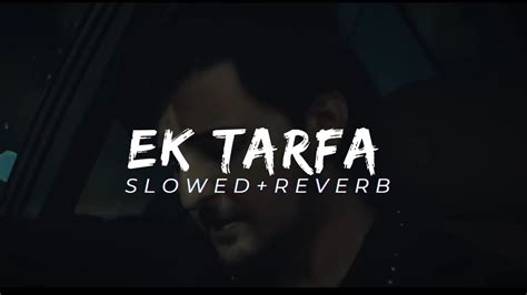 Ek Tarfa Reprise Slowedreverb Darshan Raval Romentic Song 2023 Indie