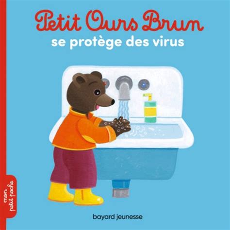 Petit Ours Brun Se Prot Ge Des Virus Bayard Ditions