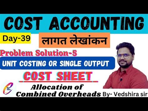 UNIT COSTING OR SINGLE OUTPUT COST ACCOUNTING BCOM PROBLEM