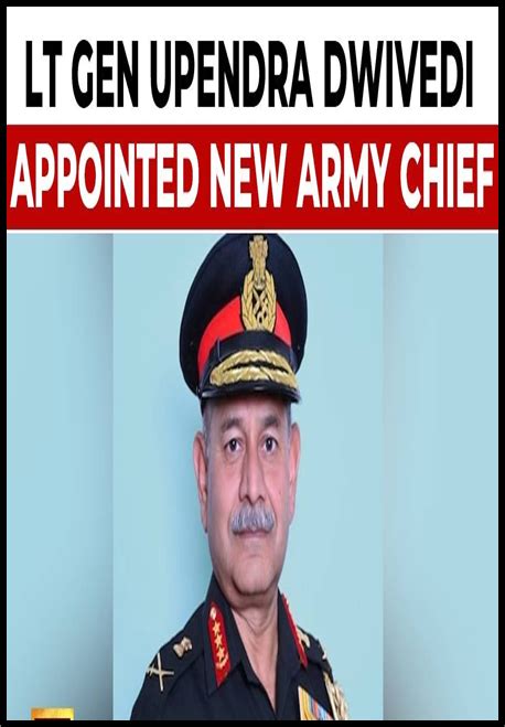 Lt Gen Upendra Dwivedi Appointed As New Indian Army Chief