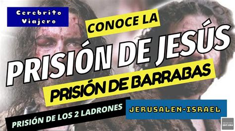 Conoce La Prisión de Jesús de Barrabás y de los 2 Ladrones jerusalem