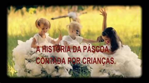 A história da páscoa contada por crianças YouTube