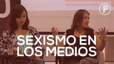 Sexismo En Los Medios Problemas Y Desafíos Al Informar Youtube