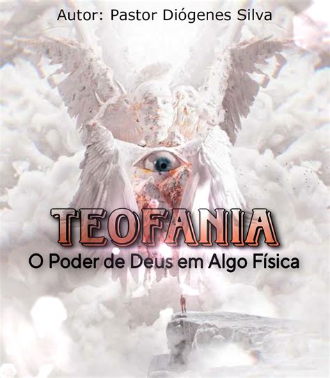 Teofania O Poder De Deus Em Algo F Sico Diogenes Manoel Da Silva