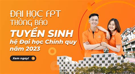 Đại học FPT thông báo tuyển sinh Hệ đại học chính quy năm 2023 Trường