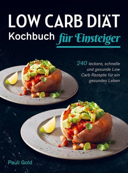 Low Carb Diät Kochbuch für Einsteiger von Pauli Gold Buch 978