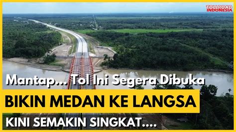 Update Tol Kuala Bingai Tanjung Pura Segera Beroperasi Secara Penuh