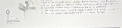 Solved A person uses a leg curl machine to exercise their | Chegg.com