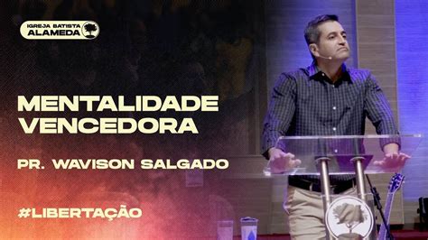 Mentalidade Vencedora Pr Wavison Salgado Youtube