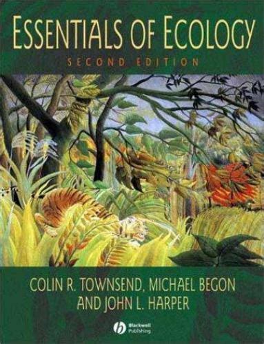 Essentials Of Ecology By Michael Begon Colin R Townsend And John L