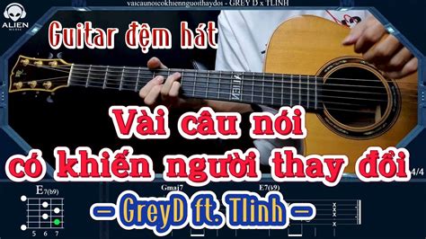 HƯỚng DẪn Guitar Vaicaunoicokhiennguoithaydoi Grey D X Tlinh Alien Guitar Youtube