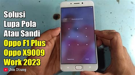 Solusi Lupa Pola Atau Sandi Hp Oppo F1 Plus X9009 Work 2023 YouTube