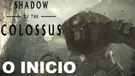 Shadow Of The Colossus Remake O In Cio E Primeiro Colossu Valus