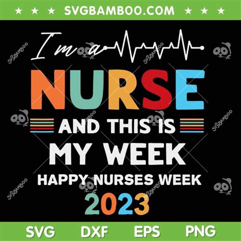 Nurse Week Im A Nurse And This Is My Week Svg Png