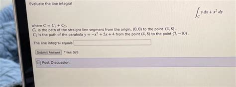 Solved Evaluate The Line Integral ∫cydx X2dy Where C C1 C2