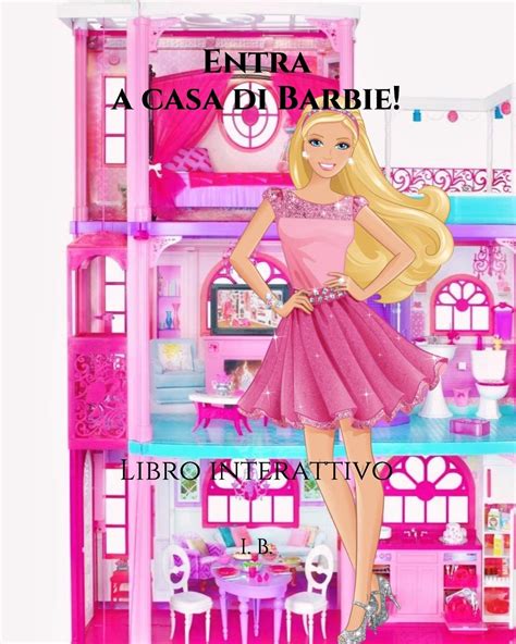 Buy Entra A Casa Di Barbie Libro Interattivo Libro Da Colorare