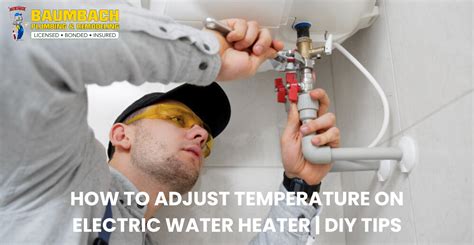 How To Adjust Temperature On Electric Water Heater Diy Tips Baumbach Plumbing And Remodeling