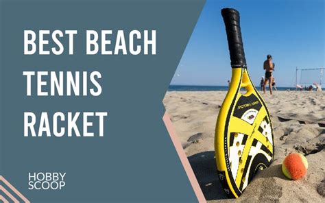 Best Beach Tennis Racket JUNE 2024 UPDATE Hobby Scoop