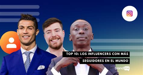 Top Los Influencers Con M S Seguidores En El Mundo Brandme