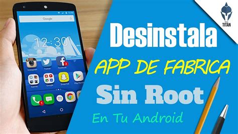 Como Desinstalar Aplicaciones De Fabrica De Mi Celular Compartir Celular