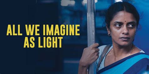 All We Imagine As Light Eng Sub Movie Reviews Cast