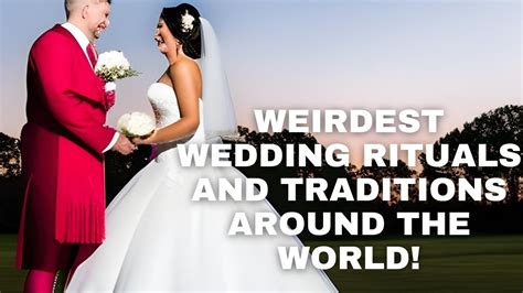 Weirdest Wedding Rituals And Traditions Around The World You Won T