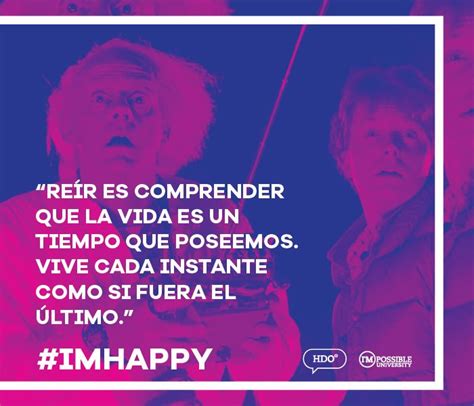 Sonr E Y Vive Cada Instante Como Si Fuera El Ltimo Imhappy