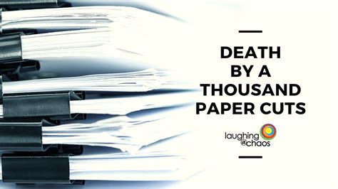 Death by a thousand paper cuts - Laughing at Chaos