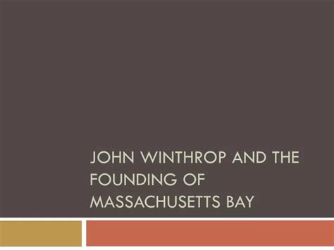 Ppt John Winthrop And The Founding Of Massachusetts Bay Powerpoint