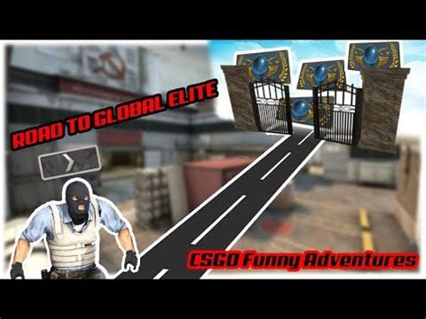 ROAD TO GLOBAL ELITE CSGO FUNNY ADVENTURES YouTube