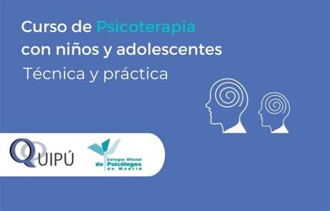 Curso De Psicoterapia Con Ni Os Y Adolescentes En El Cop Madrid Quip