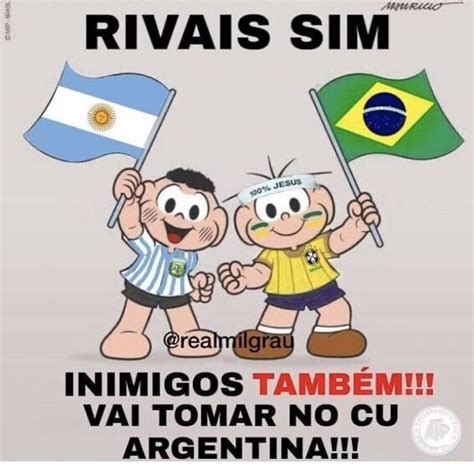 Rivais Sim Inimigos Tamb M Vai Tomar No Cu Argentina