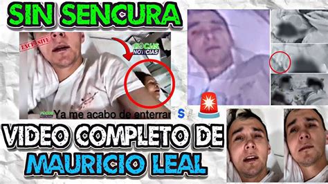 Imagenes Fuertesvideo Completo De Mauricio Leal Antes De La Sucedido