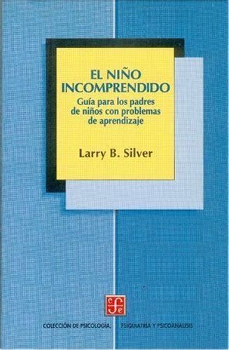 El Niño Incomprendido Guía Para Padres De Niños Con Dificultades De