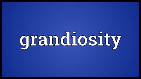 Grandiosity Meaning - YouTube