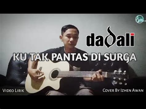 Ku Tak Pantas Di Surga Dadali Video Lirik Cover By Izhen Awan Youtube