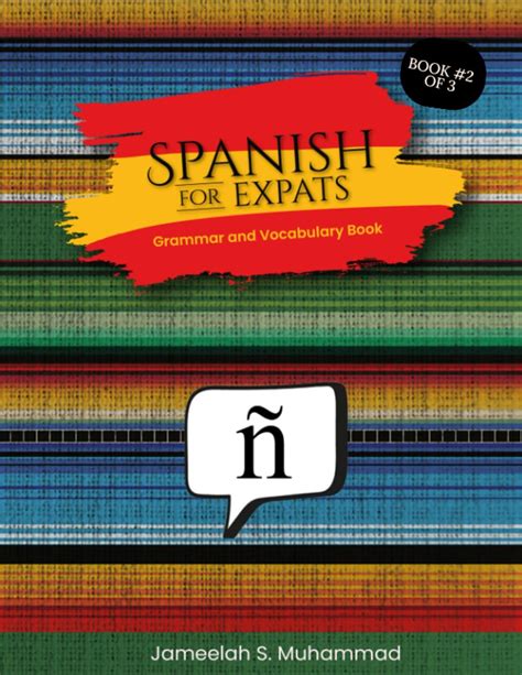 Spanish for Expats Grammar and Vocabulary Book: Muhammad, Jameelah S ...