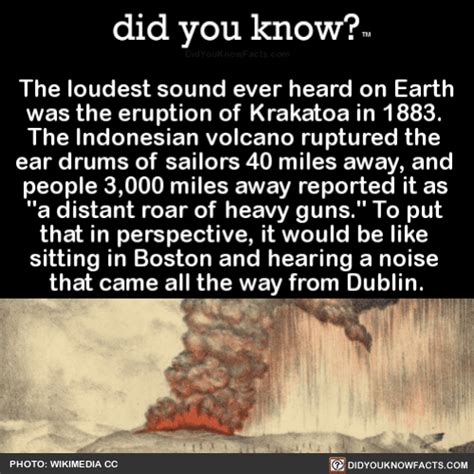 the-loudest-sound-ever-heard-on-earth-was-the - did you know?